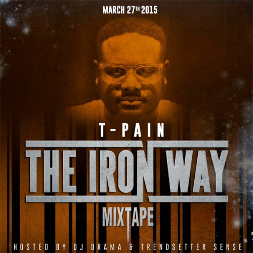 tpain-iron-way-date-500x500 T-Pain - The Iron Way (Tracklist)  