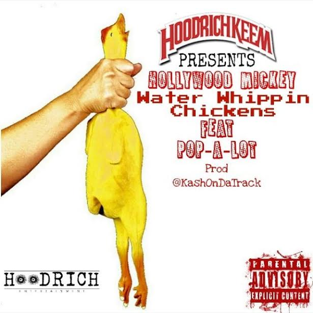 unnamed-115 DJ Lil Keem Presents: Hollywood Mickey & Pop-A-Lot - Water Whippin Chickens  