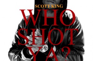 Scott King – Who Shot Ya (Freestyle)