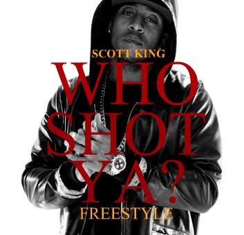 Scott King – Who Shot Ya (Freestyle)