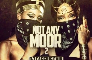 DJ Cassius Cain – Not Any Moor 2 (Mixtape)