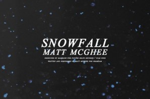 Matt McGhee – Snowfall (Prod. By MadBliss)