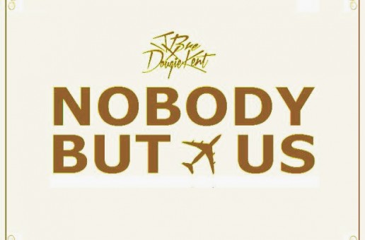 Jbre x Dougie Kent – Nobody But Us