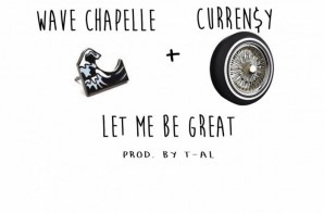 Wave Chapelle & Curren$y – Let Me Be Great (HHS1987 Premiere)