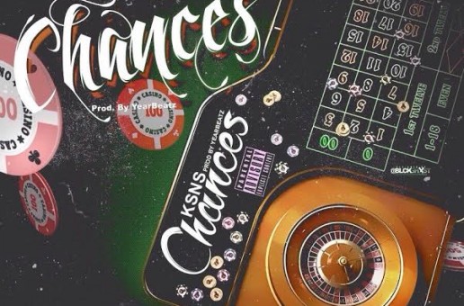 KSnS – Chances (Prod by YearBeatz)