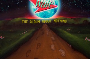 Wale Reveals Cover For “The Album About Nothing”