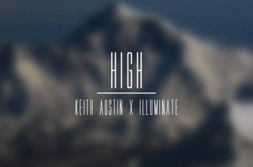 Keith Austin – High Ft. Illuminate (Prod by Nate Rhoads)