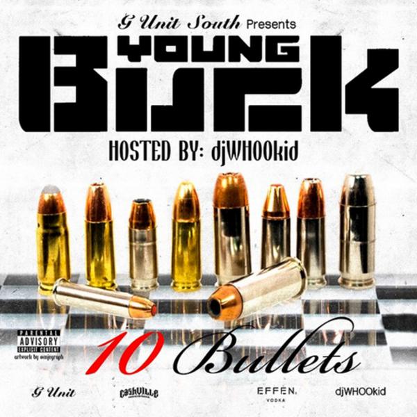 CCATizcWgAEmsZe Young Buck - 10 Bullets (Mixtape) (Hosted by DJ Whoo Kid)  