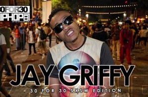 Jay Griffy – 30 For 30 Freestyle (2015 SXSW Edition) (Video)