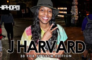 J Harvard – 30 For 30 Freestyle (2015 SXSW Edition) (Video)