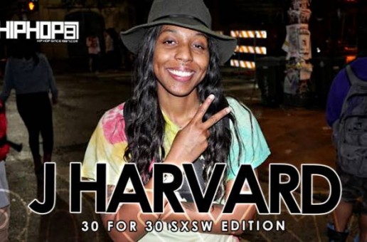 J Harvard – 30 For 30 Freestyle (2015 SXSW Edition) (Video)
