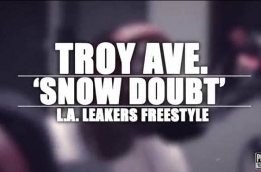 Troy Ave & Young Lito – Snow Doubt (LA Leakers Freestyle)