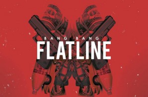 Bang Bang – Flatline