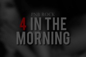 PnB Rock – 4 In The Morning
