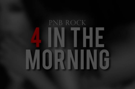 PnB Rock – 4 In The Morning