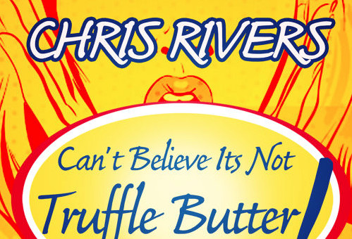 Chris Rivers – Can’t Believe It’s Not Truffle Butter (Freestyle)