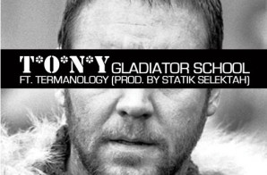 T.O.N.Y. – Gladiator School Ft. Termanology (Prod. Statik Selektah)