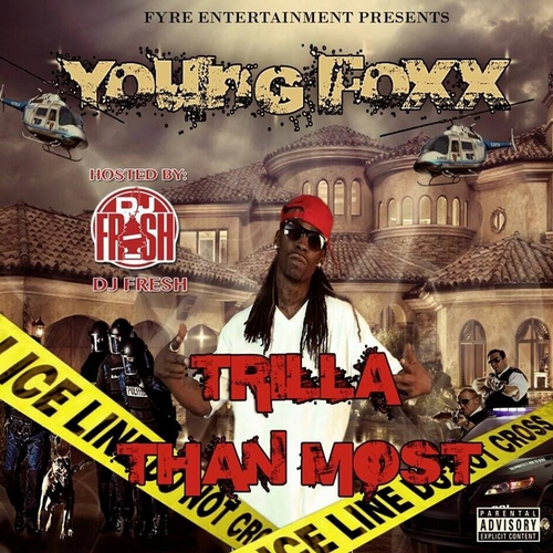 Young_Foxx_Trilla_Than_Most-front-large Young Foxx - Trilla Than Most (Mixtape) (Hosted by DJ Fresh)  