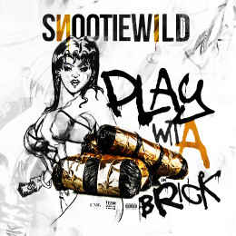 Snootie Wild – Play Wit A Brick