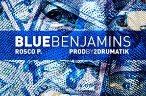 Rosco P. – Blue Benjamins (Prod. By 2DrumAtik)