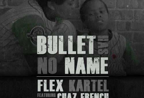 Flex Kartel – Bullet Has No Name Ft. Chaz French (Produced By Tyrellington)