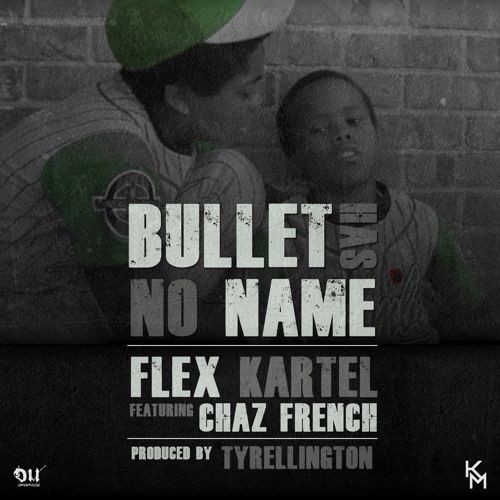 bullethasnoname-500x500 Flex Kartel - Bullet Has No Name Ft. Chaz French (Produced By Tyrellington)  