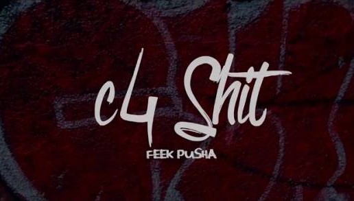 Feek Pusha – C4 Shit (Official Video)