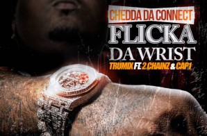 Chedda Da Connect x 2 Chainz x Cap 1 – Flicka Da Wrist (Remix)