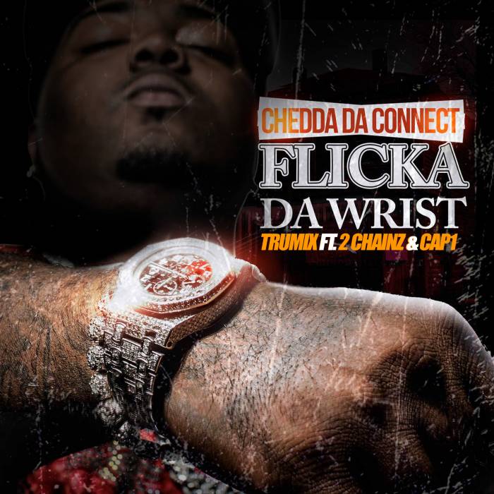 flicka-da-wrist-remix Chedda Da Connect x 2 Chainz x Cap 1 - Flicka Da Wrist (Remix)  