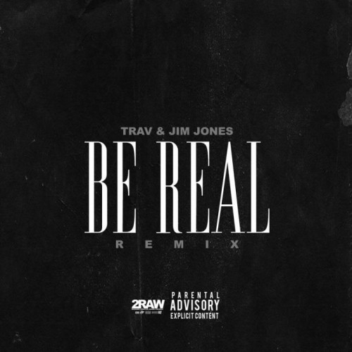 jim-trav-real-500x500 Jim Jones & Trav – Be Real (Remix)  