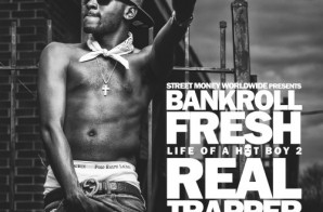 Bankroll Fresh – Life Of A Hot Boy 2: Real Trapper (Mixtape)