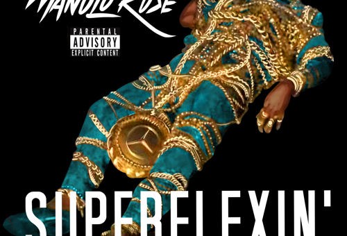 Manolo Rose – Super Flexin’