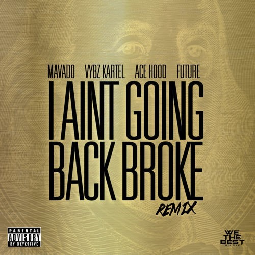 mavado-i-aint-going-back-broke-remix-500x500-500x500 Mavado - I Ain't Going Back Broke Ft. Ace Hood, Future & Vybz Kartel  