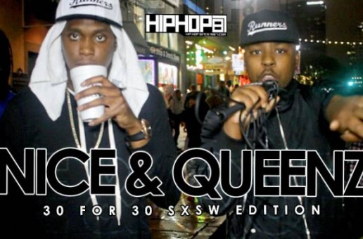 Nice & Queenz – 30 For 30 Freestyle (2015 SXSW Edition) (Video)