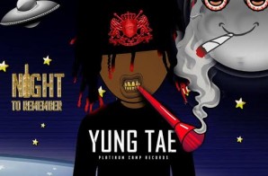 Platinum Camp Records Presents: Yung Tae – Night To Remember