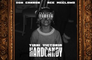 Tiani Victoria – Hard Candy (Mixtape) (Hosted by Don Cannon & Ace McClowd)