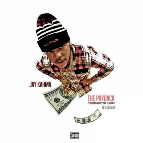 unnamed29-500x500 Jay Kahma - The Payback (Hosted By The Loopy Blogger & DJ Suave) (Mixtape)  