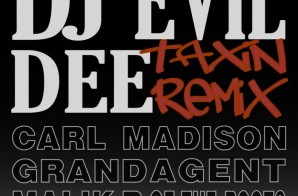 DJ Evil Dee – Taxin (Remix) Ft. Carl Madison, Grand Agent & Malik B (Video)