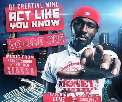 DJ Creativemind Presents: “Act Like You Know Volume 1″ (Hosted By Bankroll Fresh) (Mixtape)