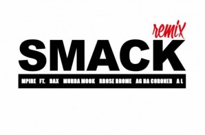 Mpire – Smack (Remix) Ft. Murda Mook, RRoseRRome, AG Da Coroner, & AL