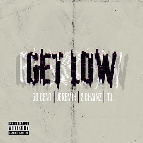50-cent-get-low-cover-500x500 50 Cent Teases Upcoming Jeremih, 2 Chainz & T.I. Assisted Single, "Get Low"  