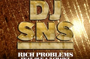 DJ SNS – Rich Problems Ft. Que & 2 Chainz
