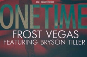 Frost Vegas –  One Time Ft. Bryson Tiller