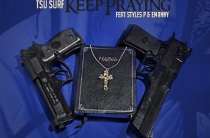 Tsu Surf – Keep Praying ft. Styles P & Emanny