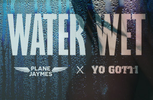Plane Jaymes x Yo Gotti – Water Wet