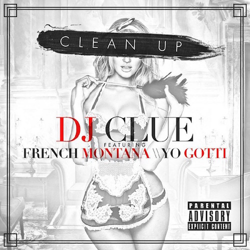 clean-up DJ Clue - Clean Up Ft. French Montana & Yo Gotti  