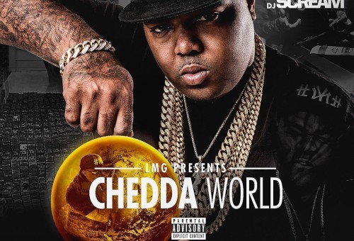Chedda Da Connect – Chedda World (Mixtape) (Hosted by DJ Scream)