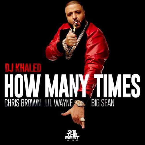 dj-khaled-how-many-times-ft-chris-brown-lil-wayne-big-sean-HHS1987-2015-500x500 DJ Khaled – How Many Times Ft. Chris Brown, Lil Wayne & Big Sean (Official Video)  
