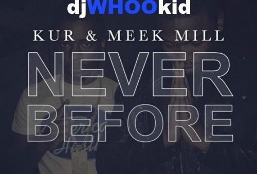 Kur x Meek Mill – Never Before