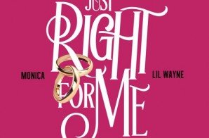 Monica – Just Right For Me Ft. Lil Wayne